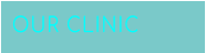 OUR CLINIC
